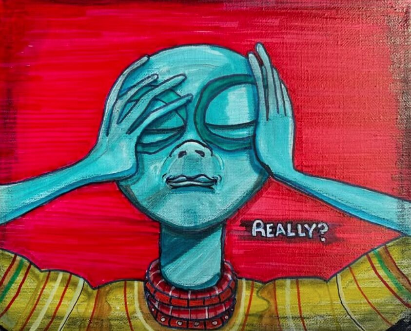 Alien Really acrylic painting by Tim Kelly Similar Alien Life unbelievable