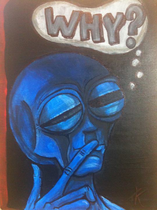 Alien why acrylic painting by Tim Kelly Similar Alien Life ponder